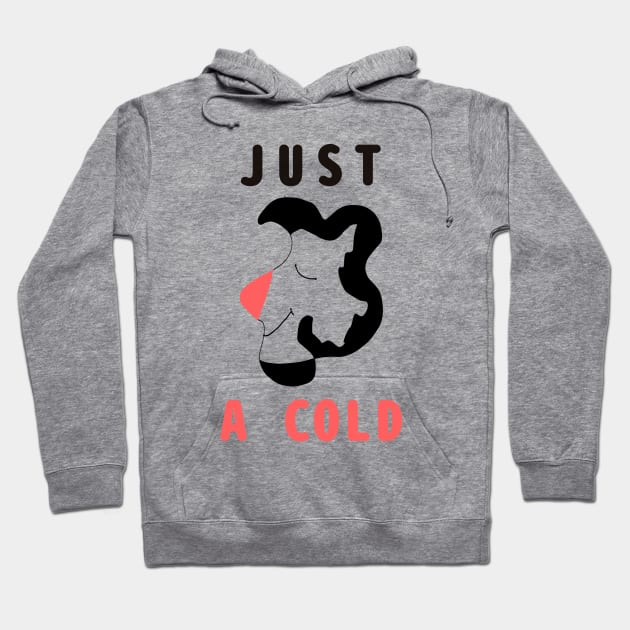 I am not Ill it is just a cold Hoodie by abagold